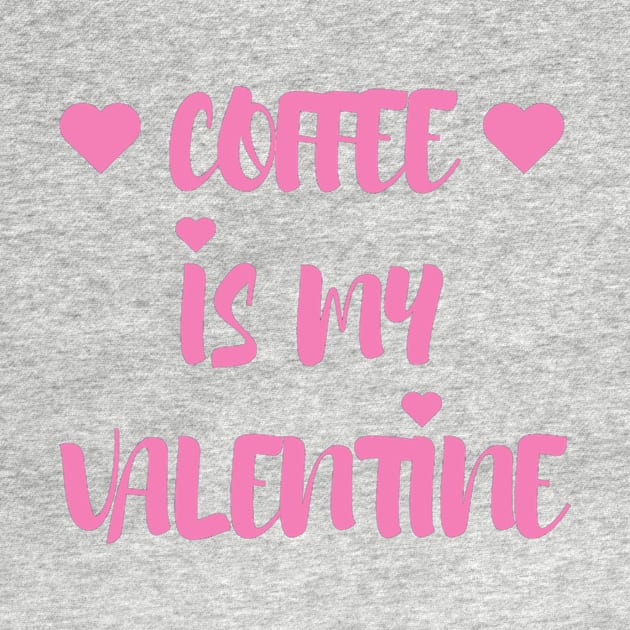 Coffee is my Valentine - Valentines Day - 2023 by Trendy-Now